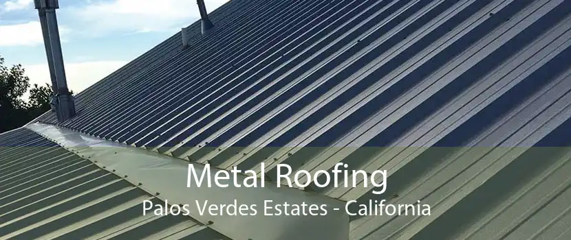 Metal Roofing Palos Verdes Estates - California